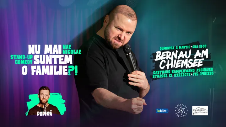 Bernau am Chiemsee: Nu mai suntem o FAMILIE?!” Show nostalgic de stand-up cu Nae Nicolae