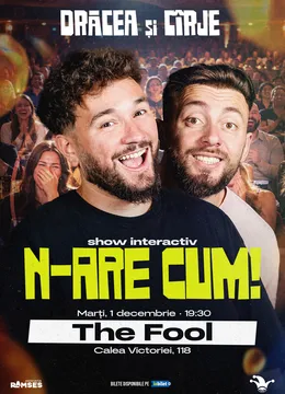 The Fool: N-ARE CUM! - Show interactiv cu Drăcea și Cîrje la The Fool