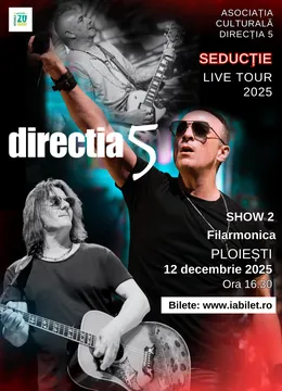 Ploiesti: Direcția 5 - Seductie Live Tour 2025 - Show 1