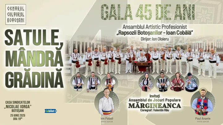 Botosani: Gala ”Satule, mândră grădină”, ediția a 45-a