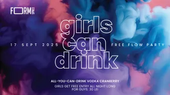 Girls Can Drink: Free Flow Party at FORM Space