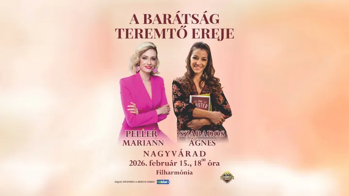 Oradea: Peller Mariann si Szabados Ági - A barátság teremtő ereje