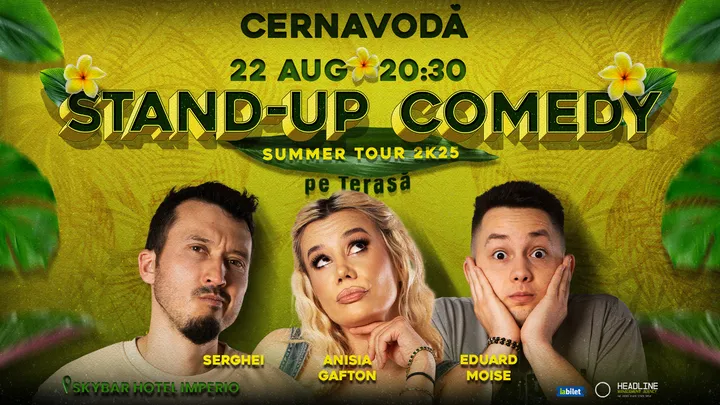 Cernavodă: Stand-Up Comedy pe terasă cu Anisia Gafton, Serghei și Eduard Moise