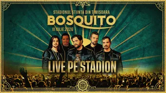 Timisoara: Bosquito LIVE pe Stadion - Ediția 2026