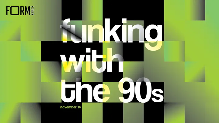 Fu(n)king with the 90s at FORM Space