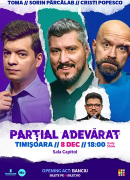 Timișoara: Stand-up Comedy cu Sorin Pârcălab, Toma și Cristi Popesco | PARȚIAL ADEVĂRAT - 8 Decembrie - Early Show