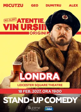 Londra: Stand-up Comedy cu Micutzu, Geo Adrian si George Dumitru - “Atentie, vin ursii!” - ora 19:00