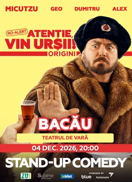 Bacau: Stand-up Comedy cu Micutzu, Geo Adrian si George Dumitru - “Atentie, vin ursii!”