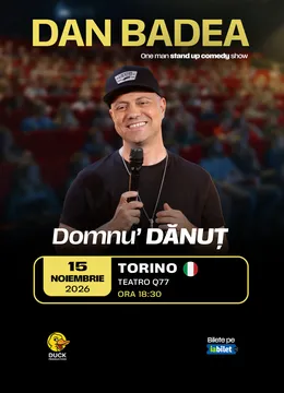 Torino: Stand-up Comedy cu DAN BADEA - “Domnu’ DANUT” - 18:30