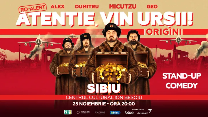 Sibiu: Stand-up Comedy cu Micutzu, Geo Adrian si George Dumitru - “Atentie, vin ursii!” - ORA 20:00