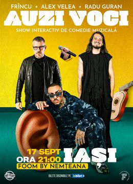 Iasi: Auzi Voci cu Alex Velea, Frîncu și Radu Guran | Comedie Muzicală Interactivă