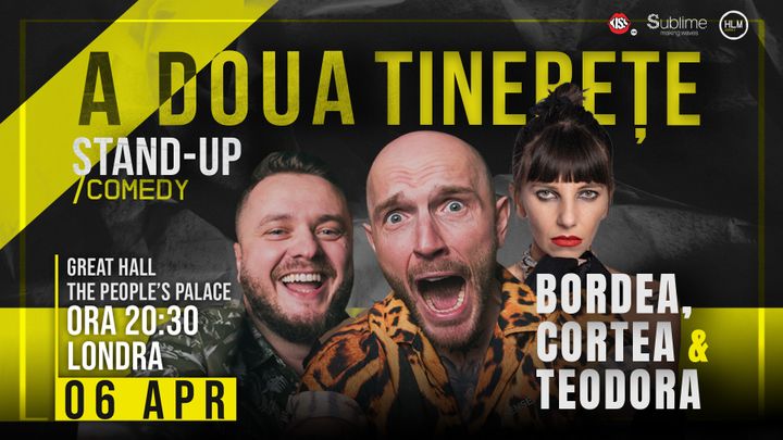 Londra: Stand-Up Comedy cu Bordea, Cortea si Teodora Nedelcu - A DOUA TINERETE - SAMBATA - ora 20:30