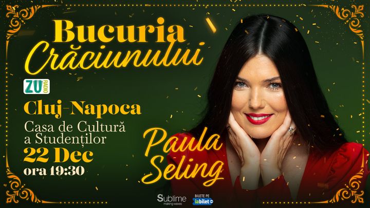 Cluj-Napoca: Concert de colinde cu Paula Seling - “Bucuria Crăciunului”