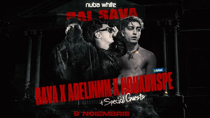 BAL SAVA x Rava x AdelinMM x Nouă Unșpe x Special Guests