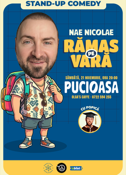 Pucioasa: Ramas pe vara – stand-up cu Nae Nicolae