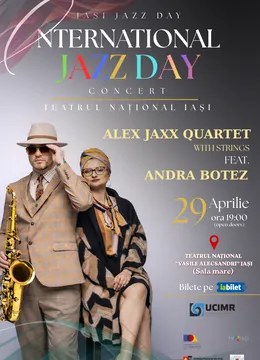 Iași: International Jazz Day - Alex Jaxx Quartet feat. Andra Botez