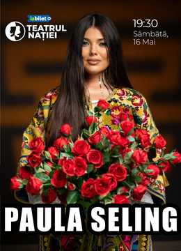 Ploiești: Concert Paula Seling - Un concert, o întâlnire, o poveste.