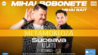 Suceava: Mihai Bobonete - Metamorfoză - Turneu National 2026 - Extra show