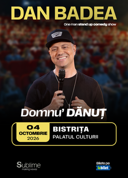Bistrita: Stand-up Comedy cu DAN BADEA - “Domnu’ DANUT”