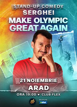 Arad: Stand-up comedy cu Serghei - “Make Olympic Great Again"