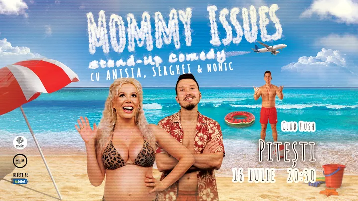 Pitești: Stand-Up Comedy cu Anisia, Serghei și Nonic - „Mommy Issues”