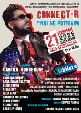 Baia Mare: „Noi ne potrivim” - Connect-R Live Band alături de Orchestra Ansamblului Folcloric Național „Transilvania”