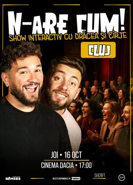 Cluj: N-are Cum! - Show interactiv cu Drăcea și Cîrje - 17:00