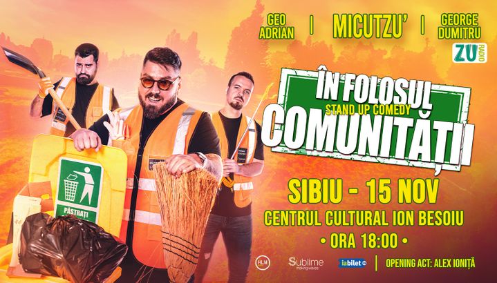 Sibiu: Stand-up Comedy cu Micutzu, Geo Adrian si George Dumitru - “IN FOLOSUL COMUNITATII” - VINERI - ORA 18:00