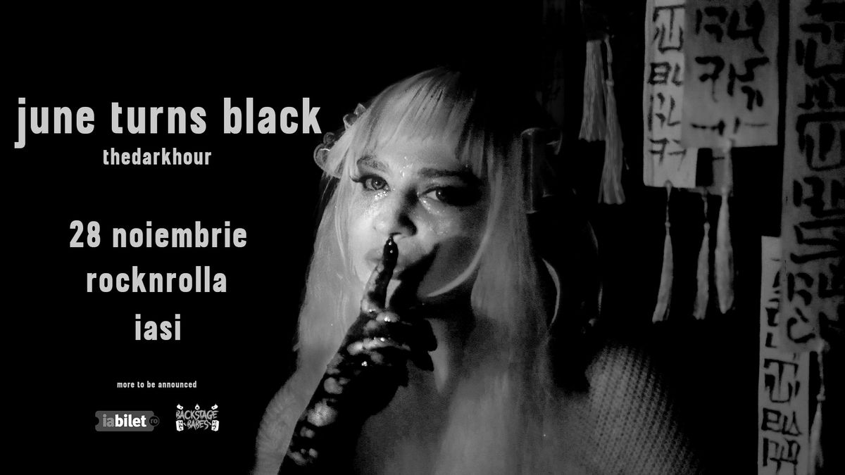 Iași: June Turns Black – thedarkplace Tour