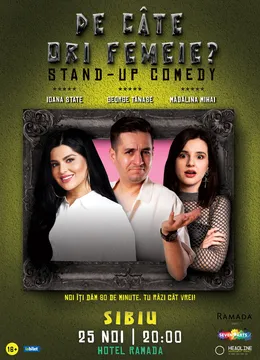 Sibiu: Stand-Up Comedy cu George Tănase, Ioana State și Mădălina Mihai - "De câte ori femeie?"