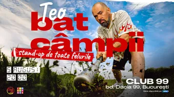Stand-up Comedy cu Teo - Bat Câmpii | Stand Up Comedy de toate felurile la Club 99