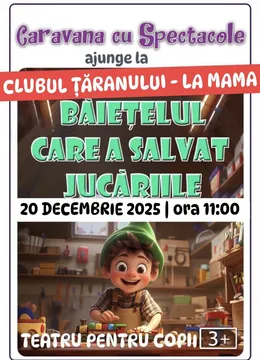 Băiețelul care a salvat jucăriile @ Clubul Țăranului - La Mama