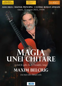 Alba Iulia: Magia unei chitare. Recital Maxim Belciug, cea mai solo chitară solo