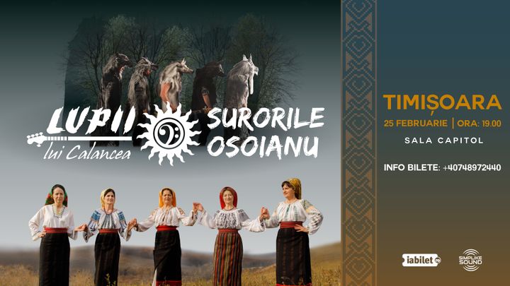 Timisoara: Lupii lui Calancea și Surorile Osoianu