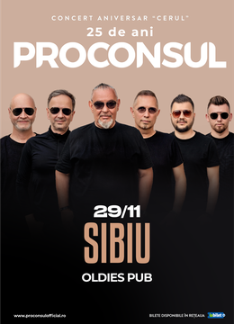 Sibiu: Proconsul - Concert Aniversar ”Cerul” 25 de ani