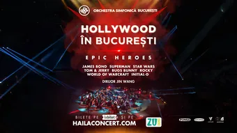 Hollywood în București - Epic Heroes - Orchestra Simfonică București