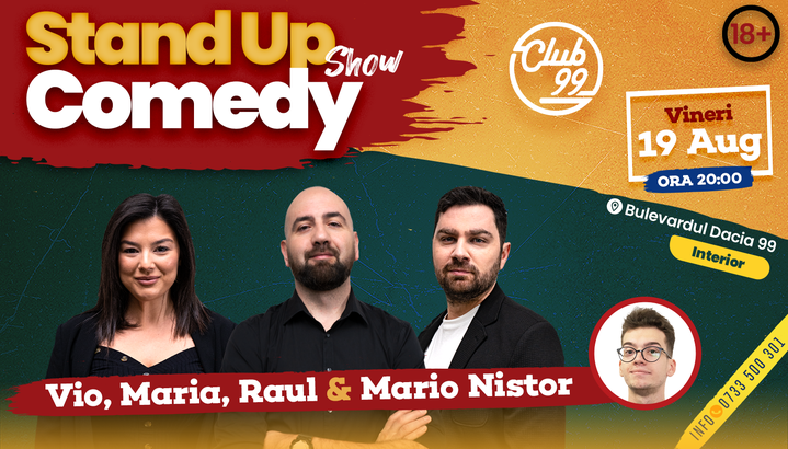 Stand-up la Club 99 cu Vio, Raul Gheba, Maria Popovici, în deschidere Mario Nistor