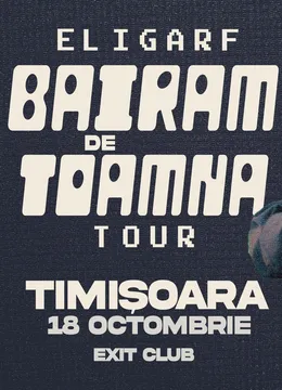 Timișoara: Eligarf • Bairam de Toamnă • Exit Club