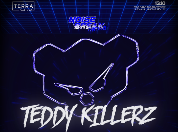 Teddy Killerz @ NoiseBreak: Chapter VI