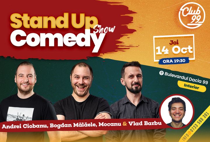 Stand up comedy la Club 99 cu Andrei Ciobanu, Bogdan Malaele, Alex Mocanu & Vlad Barbu