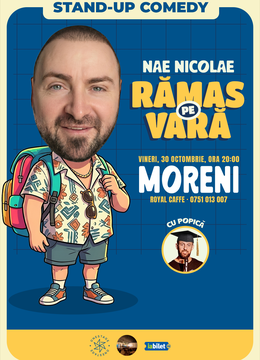 Moreni: Ramas pe vara – stand-up cu Nae Nicolae