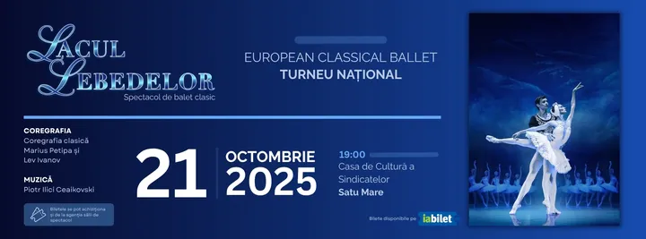 Satu Mare: Lacul Lebedelor - Turneu Național - European Classical Ballet