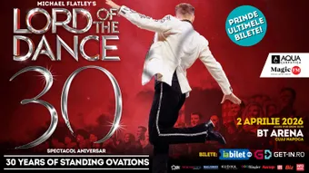 Cluj-Napoca: Lord of the Dance: 30th Anniversary Tour – Spectacol aniversar
