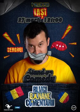 Iasi: Stand-Up politic cu SERGHEI - "Blugi, banane, comentarii"