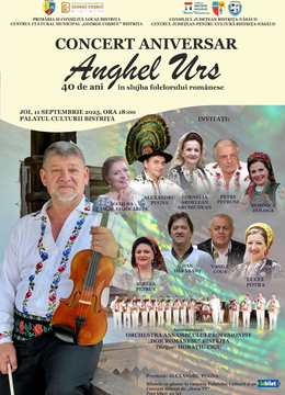 Bistrita: Concert aniversar Anghel Urs- 40 de ani în slujba folclorului românesc