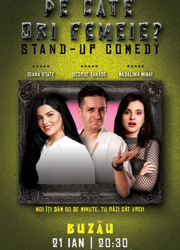Buzău: Stand-Up Comedy cu George Tănase, Ioana State și Mădălina Mihai - "De câte ori femeie?"