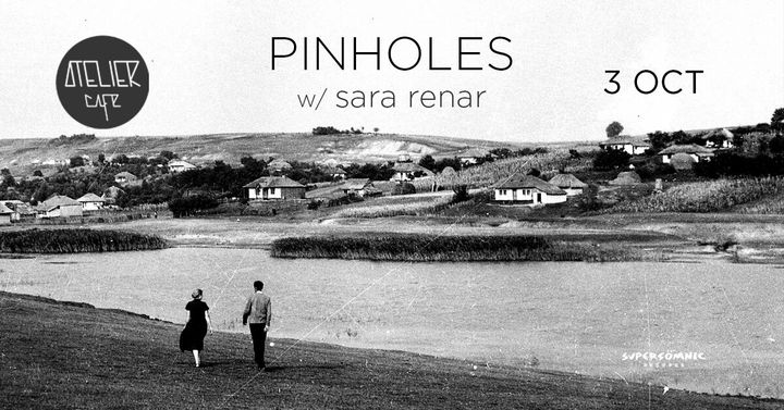 Cluj-Napoca: Pinholes & Sara Renar @ Atelier Cafe