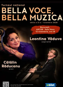 Bella voce, Bella muzica| Soprana Leontina Văduva & pianistul Cătălin Răducanu