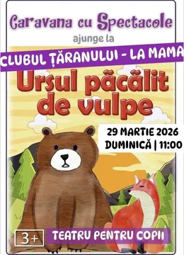 Ursul pacalit de vulpe la Clubul Țăranului – La Mama