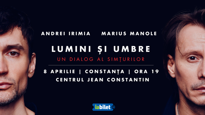 Constanța: Andrei Irimia x Marius Manole -  Lumini și Umbre
